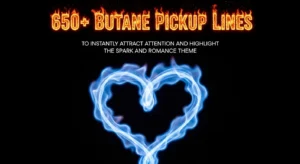 Butane Pickup Lines